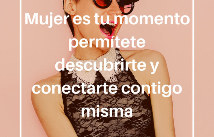 Mujer es tu momento.